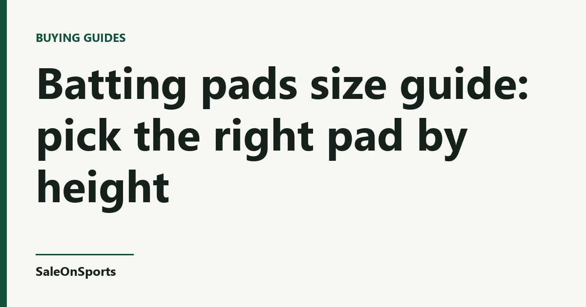 Title card: Batting pads size guide: pick the right pad by height — SaleOnSports